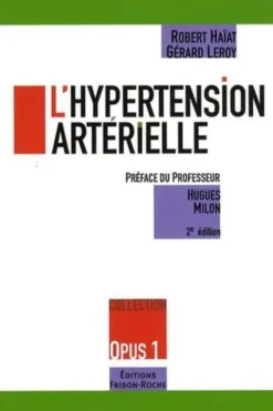 L'hypertension artérielle. 2e édition, Robert Haïat