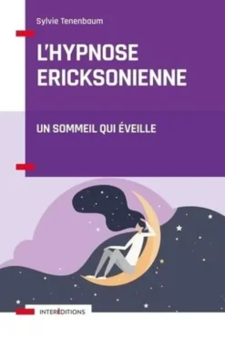 L'hypnose ericksonienne. Un sommeil qui éveille, Sylvie Tenenbaum