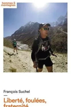 Liberté, foulées, fraternité. 2 500 km de trail en Himalaya, François Suchel