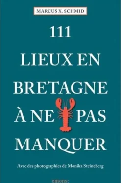 111 Lieux Bretagne à ne pas manquer, Marcus Schmid