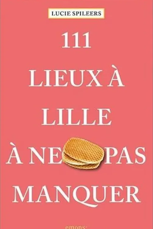 111 lieux à Lille à ne pas manquer, Lucie Spileers