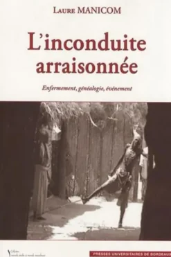 L'inconduite arraisonnée. Enfermement, généalogie, événement, autour du dargah d'Erwadi (Inde), Laure Manicom