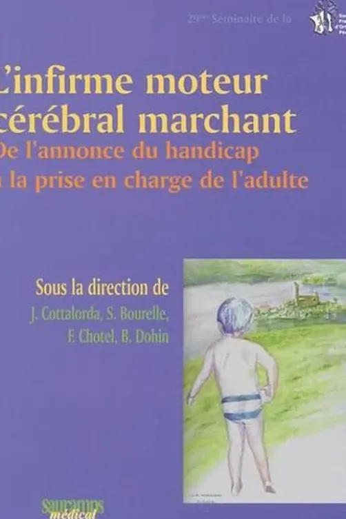 L'infirme moteur cérébral marchant. De l'annonce du handicap à la prise en charge de l'adulte, Jérôme Cottalorda