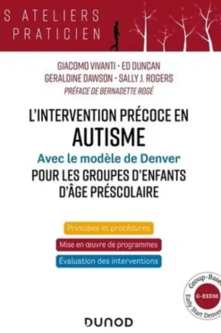 L'intervention précoce en autisme. Avec le modèle de Denver pour les groupes d'enfants d'âge préscolaire, Giacomo Vivanti