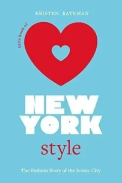 Little book of New York style. The Fashion Story of the Iconic City, Edition en anglais, Kirsten Bateman