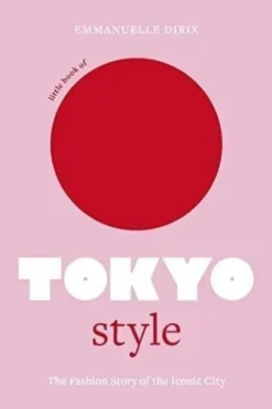 Little book of Tokyo style. Edition en anglais, Emmanuelle Dirix