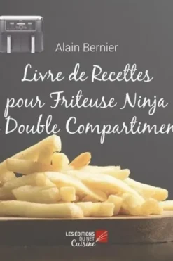 Livre de Recettes pour Friteuse Ninja à Double Compartiment, Alain Bernier