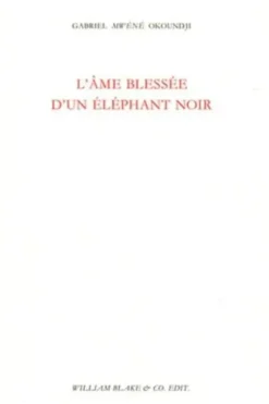 L'âme blessée d'un éléphant noir, Gabriel Mwènè Okoundji