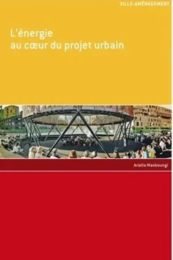 L'énergie au coeur du projet urbain, Ariella Masboungi