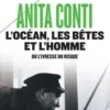 L'océan, les bêtes et l'homme. Ou l'ivresse du risque, Anita Conti