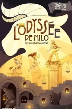 L'Odyssée de Milo. Les nouveaux gardiens, Maxime Gillio