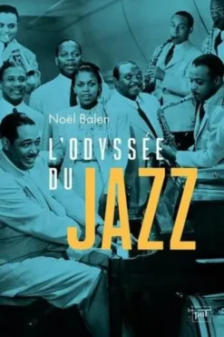 L'odyssée du jazz. 9e édition revue et augmentée, Noël Balen