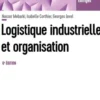 Logistique industrielle et organisation. 6e édition, Nasser Mebarki