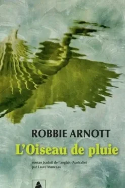 L'oiseau de pluie, Robbie Arnott