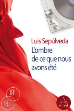 L'ombre de ce que nous avons été [EDITION EN GROS CARACTERES, Luis Sepulveda