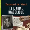 Léonard de Vinci et l'arme diabolique. Escape game adultes, Arnaud Cebollada