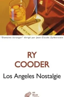 Los Angeles Nostalgie. Récits, Ry Cooder