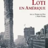 Loti en Amérique. De la Terre de Feu à New York