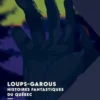 Loups-garous. Histoires fantastiques du Québec, Louvigny de Montigny