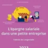 L'épargne salariale dans une petite entreprise. Edition 2023, Fabrice de Longevialle