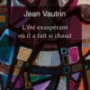 L'été exaspérant où il a fait si chaud, Jean Vautrin