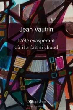 L'été exaspérant où il a fait si chaud, Jean Vautrin
