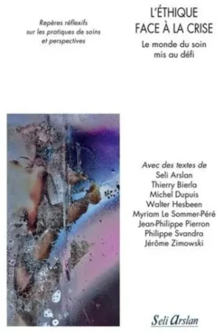 L'éthique face à la crise. Le monde du soin mis au défi, Seli Arslan