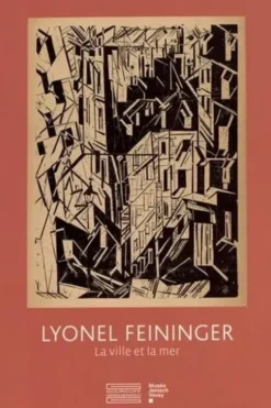 Lyonel Feininger. La ville et la mer, Gilles Genty