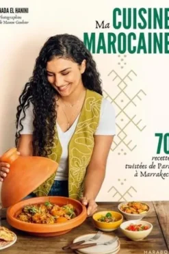 Ma cuisine marocaine. 70 recettes twistées de Paris à Marrakech, Nada El Hanini
