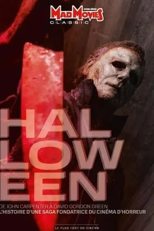 Mad Movies Hors-série classic N° 29 : Halloween. L'histoire d'une saga fondatrice du cinéma d'horreur, Marc Toullec