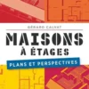 Maisons à étages. Plans et perspectives, Gérard Calvat