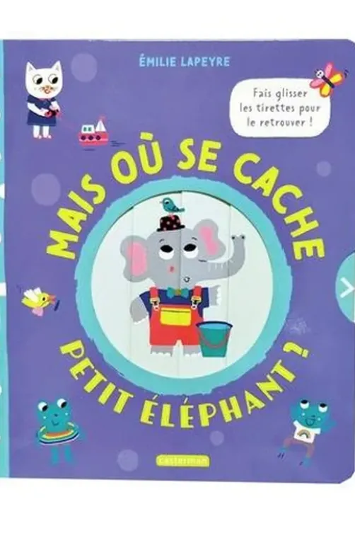 Mais où se cache Petit éléphant ?, Emilie Lapeyre
