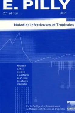 Maladies infectieuses et tropicales. Edition 2006, E Pilly