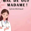Mal de ouf madame !, Sylvie Michaud