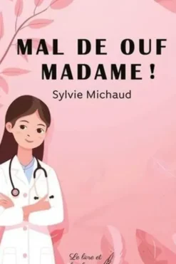 Mal de ouf madame !, Sylvie Michaud