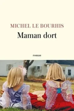 Maman dort, Michel Le Bourhis