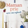 Maman prie avec ses enfants, Claire de Féligonde