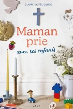 Maman prie avec ses enfants, Claire de Féligonde