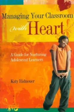 Managing your classroom with heart, Katy Ridnouer