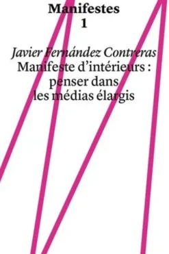 Manifeste d'intérieur : penser dans les médias élargis, Javier Fernandez Contreras
