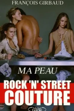 Ma peau. Rock 'n' Street couture, François Girbaud