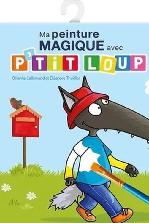 Ma peinture magique avec P'tit Loup. Avec 10 tableaux et 1 pinceau en bois, Orianne Lallemand