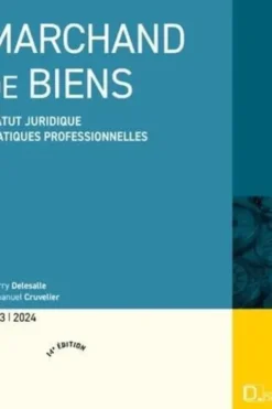 Marchand de biens. Statut juridique, pratiques professionnelles, Edition 2023-2024, Thierry Delesalle