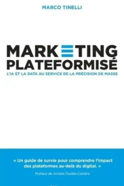 Marketing plateformisé. L'IA et la data au service de la précision de masse, Marco Tinelli