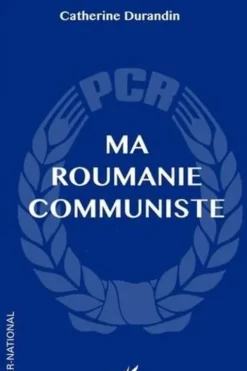 Ma Roumanie communiste, Catherine Durandin
