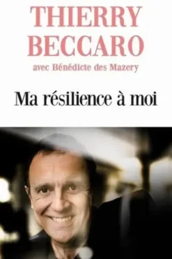 Ma résilience à moi, Thierry Beccaro