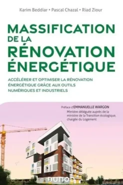 Massification de la rénovation énergétique. Accélérer et optimiser la rénovation énergétique grâce aux outils numériques et industriels, Karim Beddiar