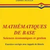 Mathématiques de base sciences économiques et gestion. Exercices corrigés avec rappels de théorie, 3e édition, Daniel Royer