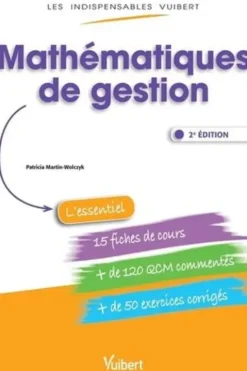 Mathématiques de gestion. 2e édition, Patricia Martin-Wolczyk
