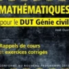 Mathématiques. Rappels de cours & exercices corrigés pour le DUT Génie civil, Edition 2013, José Ouin